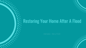 Restoring Your Home After A Flood Renee Reuter
