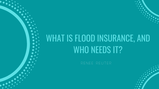 What is Flood Insurance, and Who Needs It?